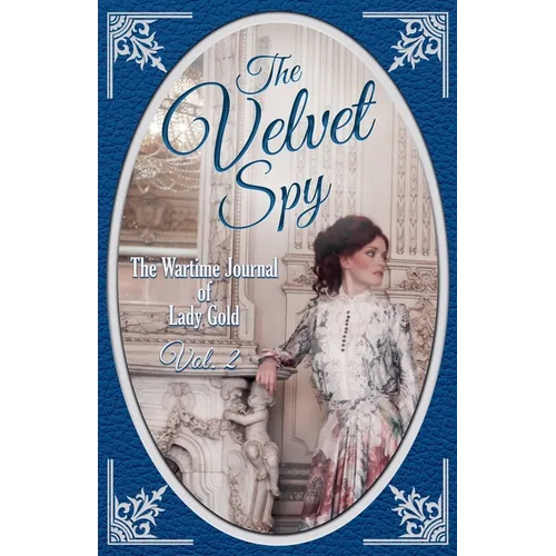 The Velvet Spy: The Wartime Journal of Lady Gold
