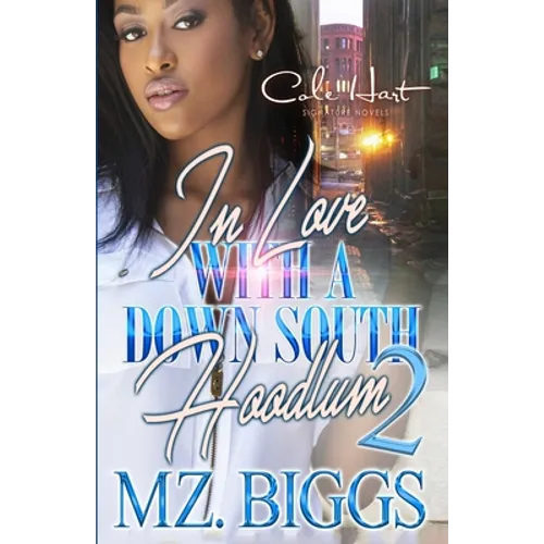 In Love With A Down South Hoodlum 2: An Urban Romance: Finale