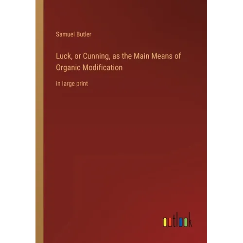 Luck, or Cunning, as the Main Means of Organic Modification: in large print