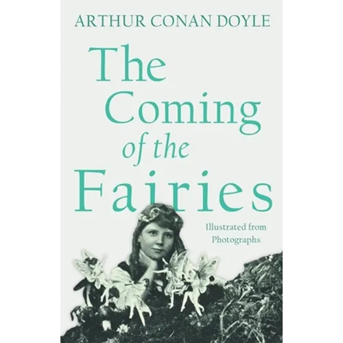 The Coming of the Fairies: Illustrated from Photographs