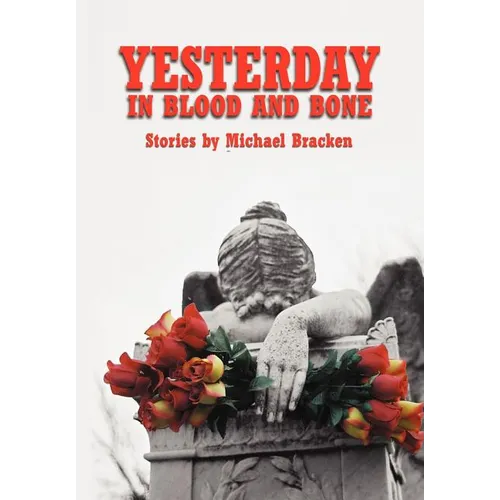 Yesterday in Blood and Bone
