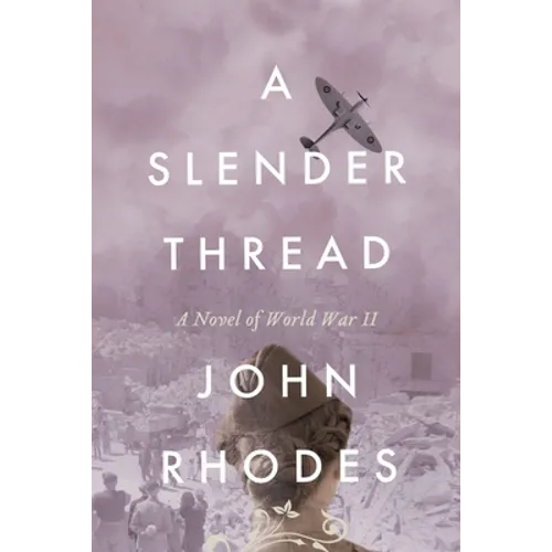 A Slender Thread: A Novel of World War II