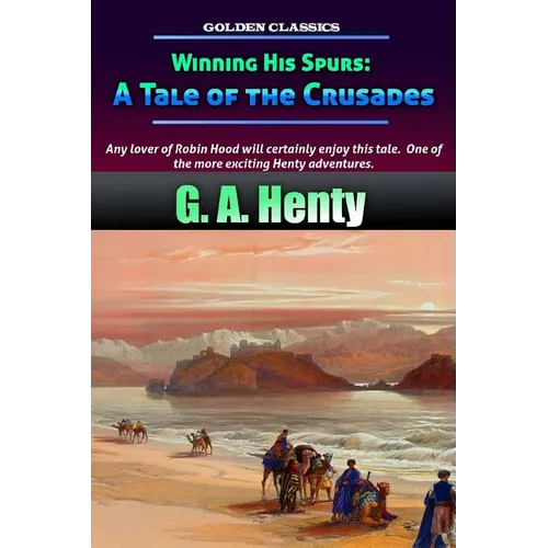 Winning His Spurs: A Tale of the Crusades