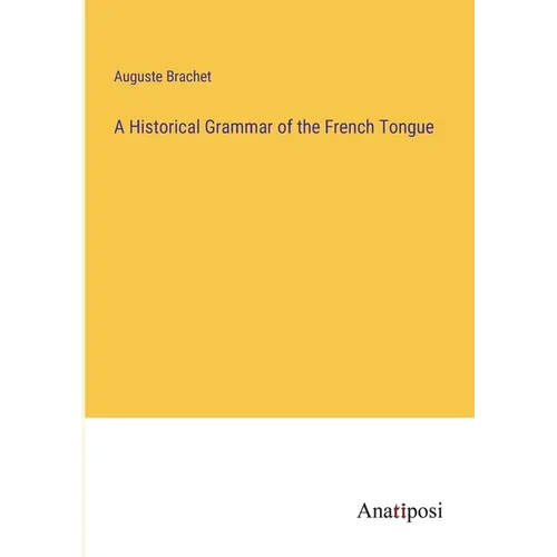 A Historical Grammar of the French Tongue