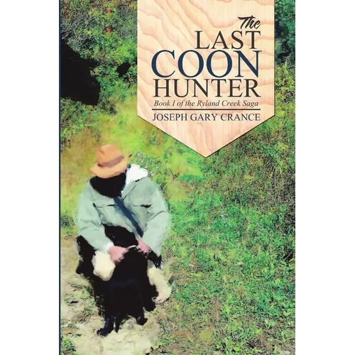 The Last Coon Hunter: Book I of the Ryland Creek Saga