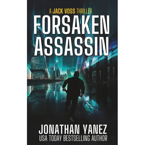 Forsaken Assassin: A Near Future Thriller