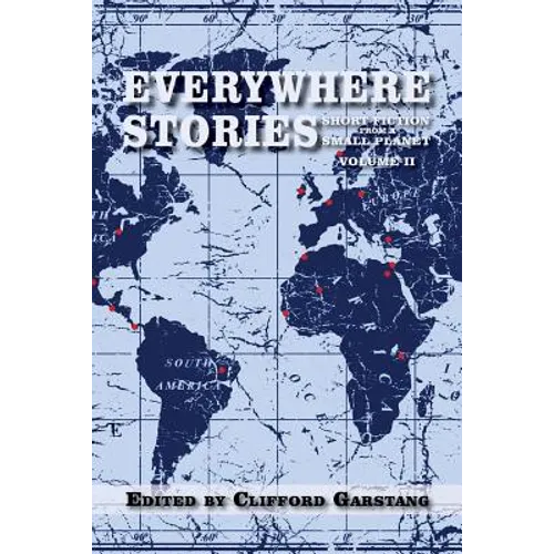 Everywhere Stories: Short Fiction from a Small Planet, Volume II