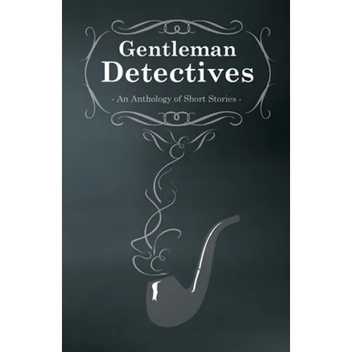 Gentlemen Detectives - An Anthology of Short Stories