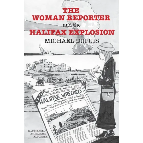 The Woman Reporter and the Halifax Explosion