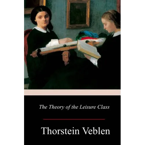 The Theory of the Leisure Class