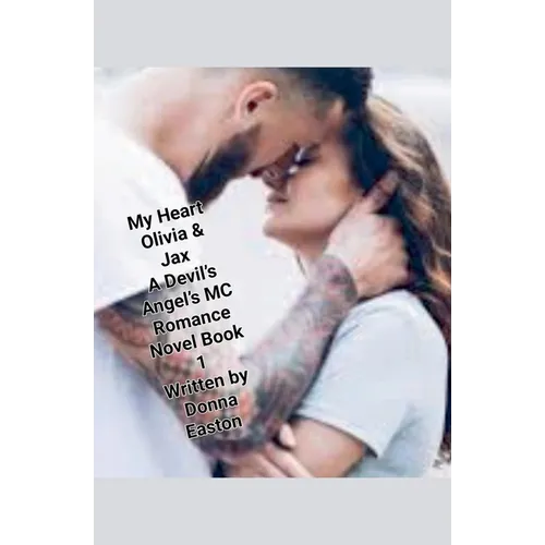 "My Heart" Olivia & Jax, A Devil's Angels MC Romance Novel Book 1