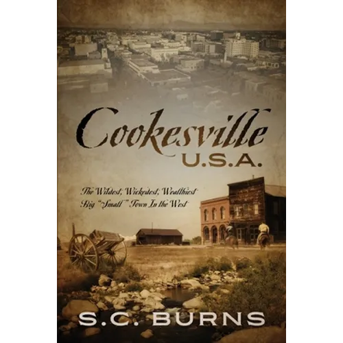 Cookesville U.S.A.: The Wildest, Wickedest, Wealthiest Big "Small" Town In the West