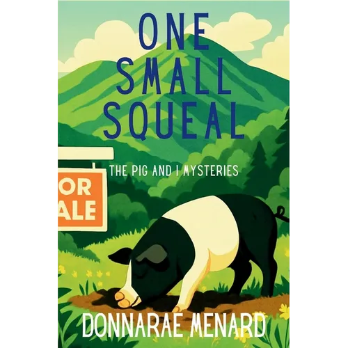 One Small Squeal: A Pig & I Mystery