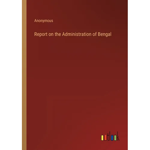 Report on the Administration of Bengal