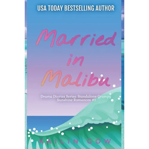 Married in Malibu (Drama Diaries Series: Standalone Grumpy Sunshine Romances)