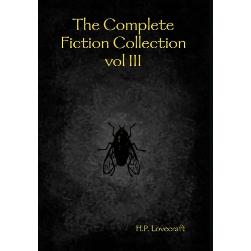 The Complete Fiction Collection vol III