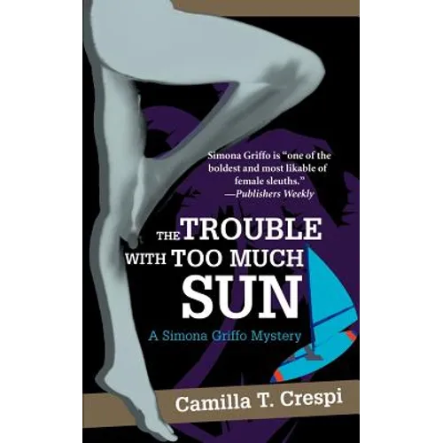 The Trouble with Too Much Sun: A Simona Griffo Mystery