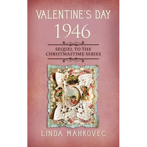 Valentine's Day 1946: Sequel to the Christmastime Series