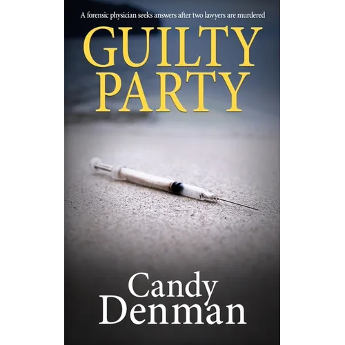 Guilty Party: A forensic physician seeks answers after two lawyers are murdered
