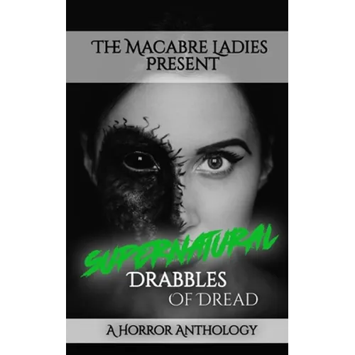 Supernatural Drabbles of Dread: A Horror Anthology