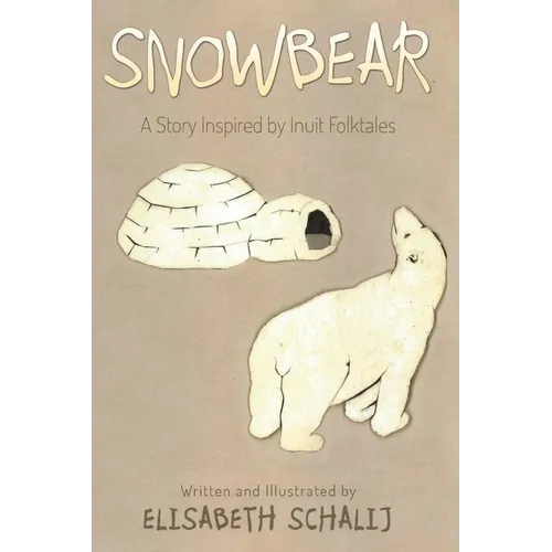 Snowbear: A Story inspired by Inuit Folktales