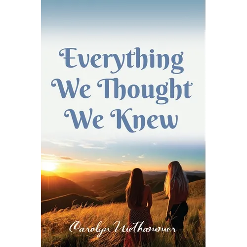 Everything We Thought We Knew