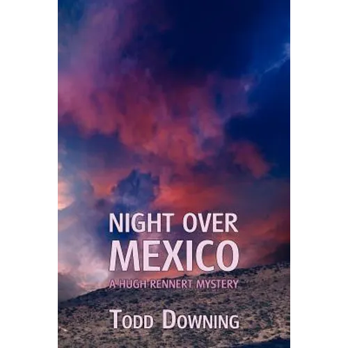 Night Over Mexico (a Hugh Rennert Mystery)