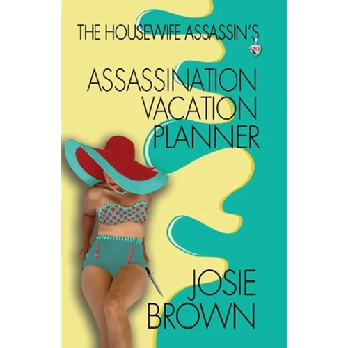 The Housewife Assassin's Assassination Vacation Planner