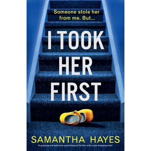 I Took Her First: A gripping and addictive psychological thriller with a jaw-dropping twist