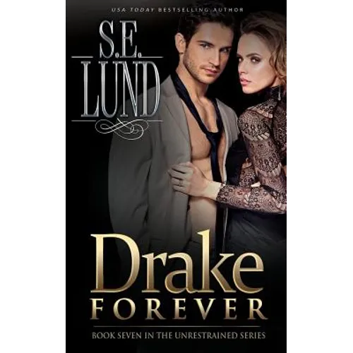 Drake Forever: Book Seven in the Unrestrained Series