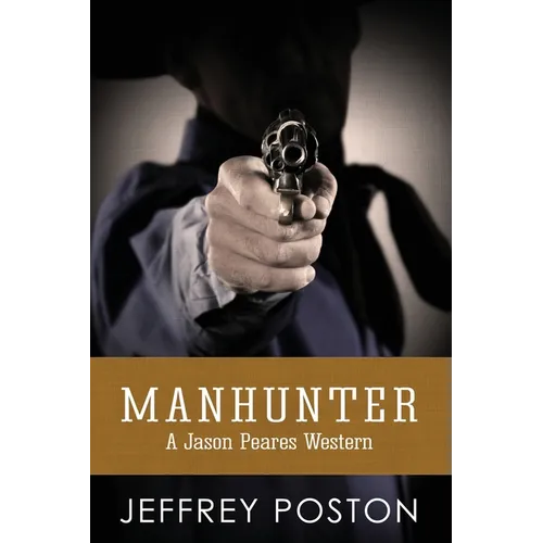 Manhunter: A Jason Peares Historical Western Book 4