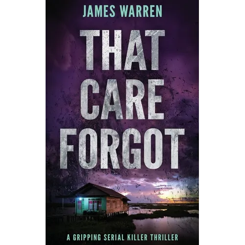 That Care Forgot: A gripping serial killer thriller