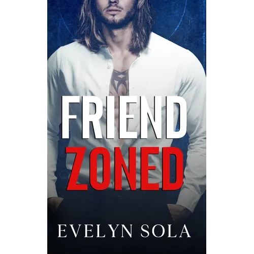 Friend Zoned: A friends to lovers romance