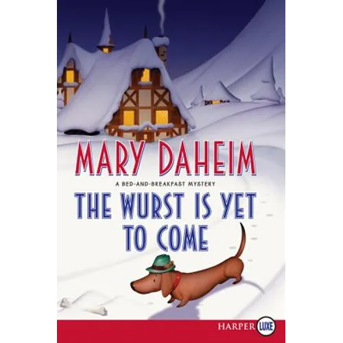 The Wurst Is Yet to Come: A Bed-And-Breakfast Mystery