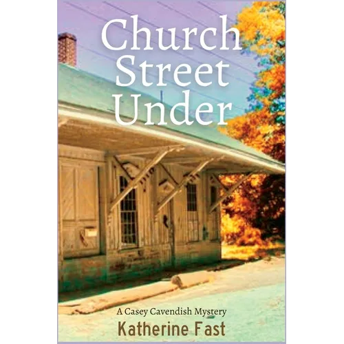 Church Street Under: A Casey Cavendish Mystery