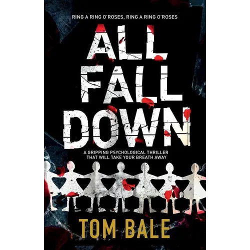 All Fall Down: A gripping psychological thriller with a twist that will take your breath away