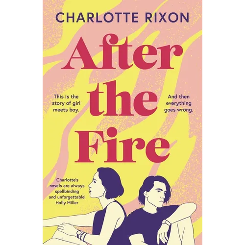 After the Fire: An Emotional and Heartbreaking Story of First Love and Second Chances