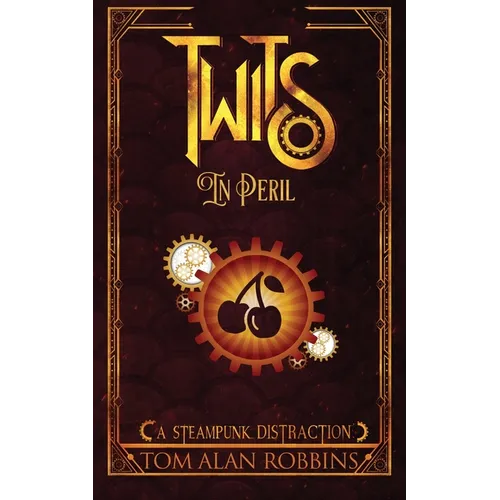 Twits in Peril: A Steampunk Distraction