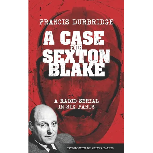 A Case For Sexton Blake (Original scripts of the radio serial)