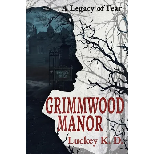 Grimmwood Manor: A Legacy of Fear