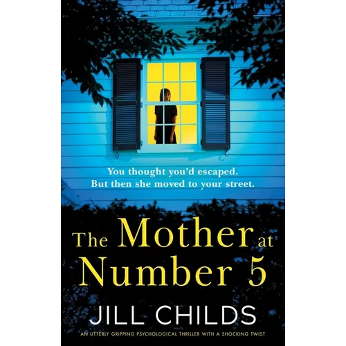 The Mother at Number 5: An utterly gripping psychological thriller with a shocking twist