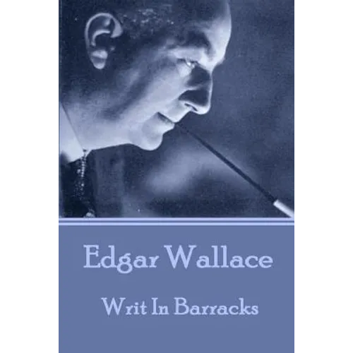 Edgar Wallace - Writ In Barracks