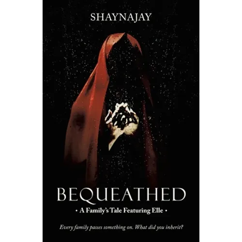 Bequeathed: A Family's Tale Featuring Elle