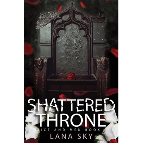 Shattered Throne: A Dark Mafia Romance: War of Roses Universe
