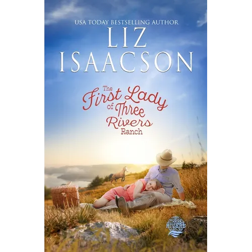 The First Lady of Three Rivers Ranch: Christian Western Romance