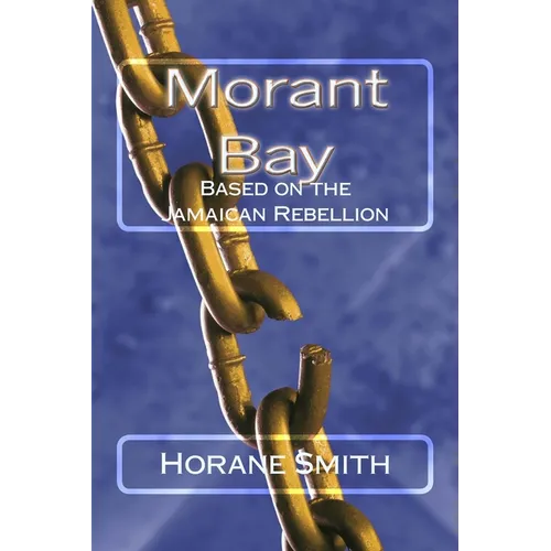 Morant Bay: Based on the Jamaican Rebellion