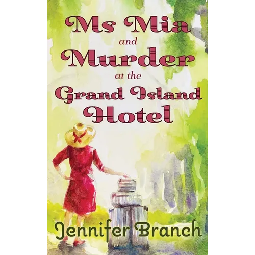 Ms. Mia and Murder at the Grand Island Hotel