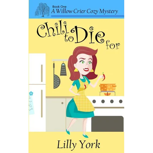 Chili to Die for (a Willow Crier Cozy Mystery Book 1)