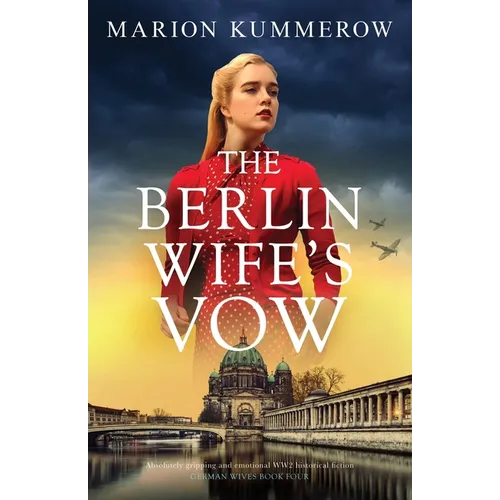 The Berlin Wife's Vow: Absolutely gripping and emotional WW2 historical fiction