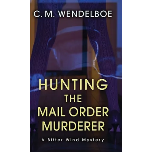 Hunting the Mail Order Murderer: A Bitter Wind Mystery